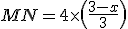 MN=4\times\(\frac{3-x}{3}\)